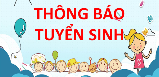 TUYỂN SINH NĂM HỌC 2021 - 2022